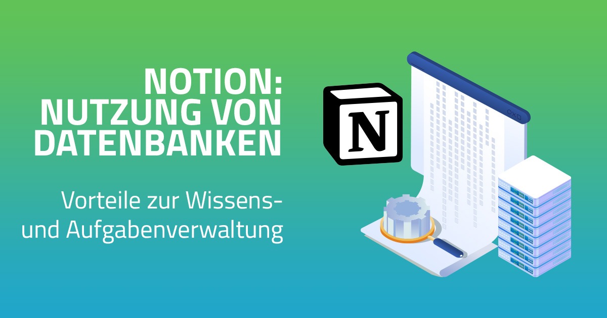 Notion Vorteile Von Datenbanken Zur Wissens Und Aufgabenverwaltung notion-vorteile-von-datenbanken-zur-wissens-und-aufgabenverwaltung