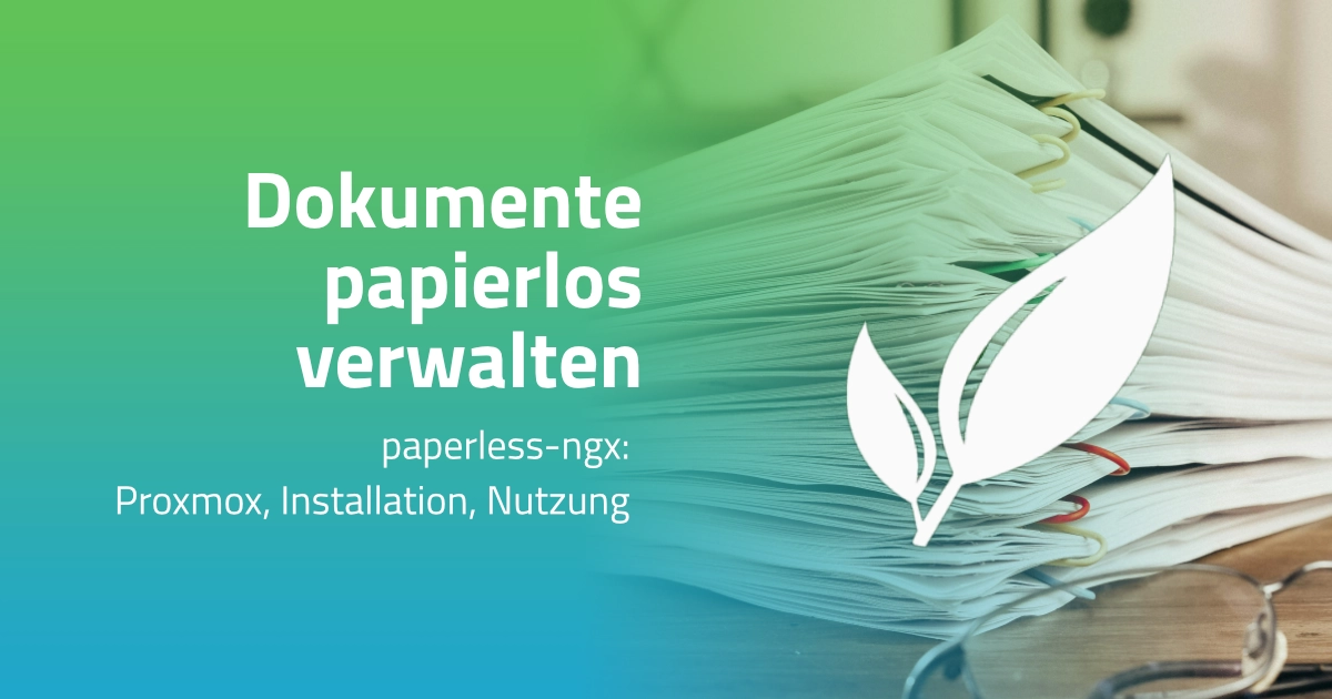 Papierloses Zuhause: Dokumentenverwaltung mit Paperless-ngx (Self-Hosted)